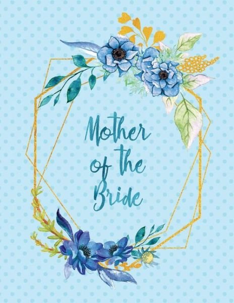 Mother of the Bride - Peony Lane Publishing - Książki - Independently Published - 9781790430970 - 27 listopada 2018