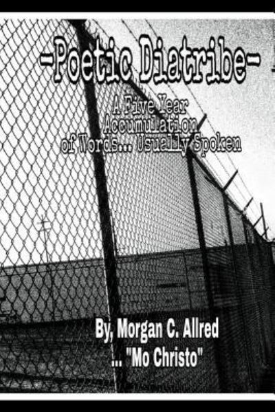 Poetic Diatribe - Morgan Christopher Allred - Bøger - Independently Published - 9781791941970 - 18. december 2018
