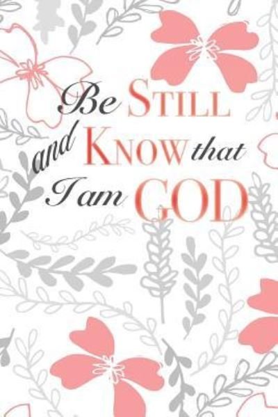 Cover for Crazy Beautiful Designs · Be Still and Know That I Am God (Paperback Book) (2018)