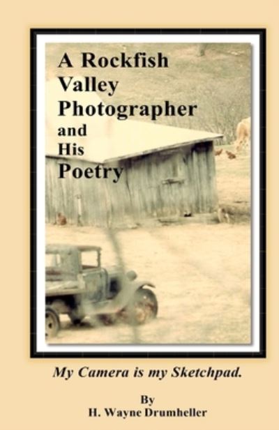 Cover for Wayne H Drumheller · A Rockfish Valley Photographer and his Poetry (Paperback Book) (2019)