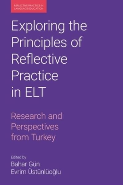 Cover for Gun  Bahar · Exploring the Principles of Reflective Practice in ELT: Research and Perspectives from Turkey - Reflective Practice in Language Education (Paperback Book) (2023)