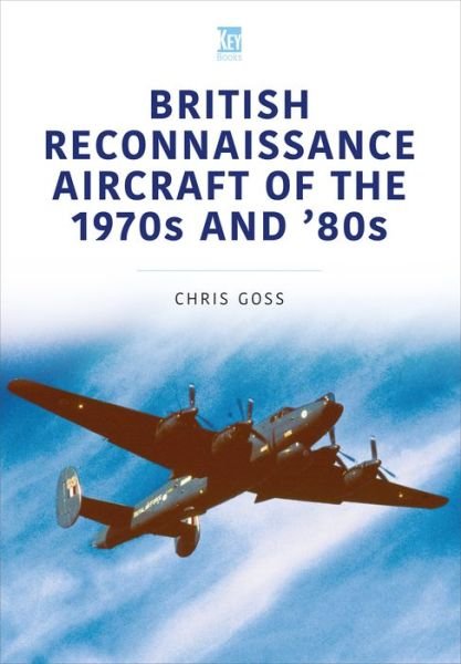 Cover for Chris Goss · British Reconnaissance Aircraft of the 1970s and 80s - Historic Military Aircraft Series (Paperback Bog) (2023)