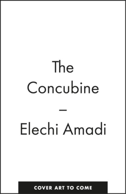 The Concubine - Elechi Amadi - Books - Bloomsbury Publishing PLC - 9781803288970 - March 1, 2024