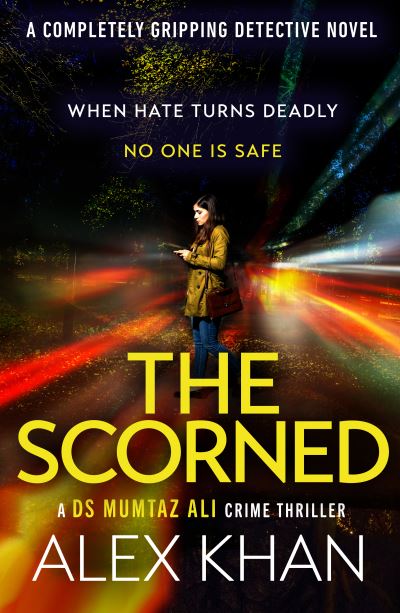 Cover for Alex Khan · The Scorned: A twisty, gripping, contemporary detective novel with an unforgettable main character - DS Mumtaz Ali (Paperback Book) (2023)