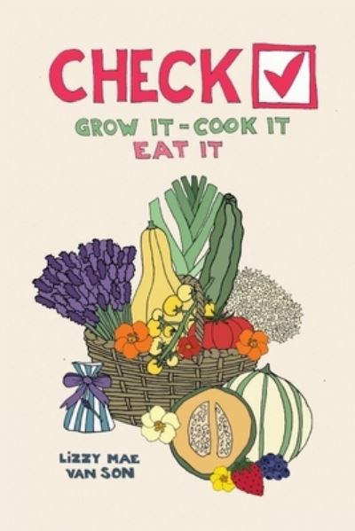 Cover for Lizzy Mae Van Son · Check! Grow It - Cook It - Eat It (Paperback Book) (2023)