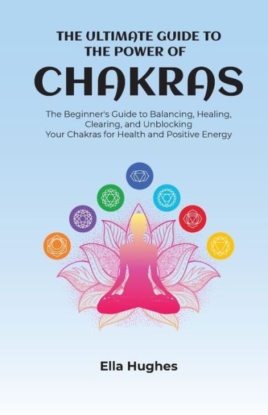 Cover for Ella Hughes · The Ultimate Guide to the Power of Chakras (Paperback Book) (2020)