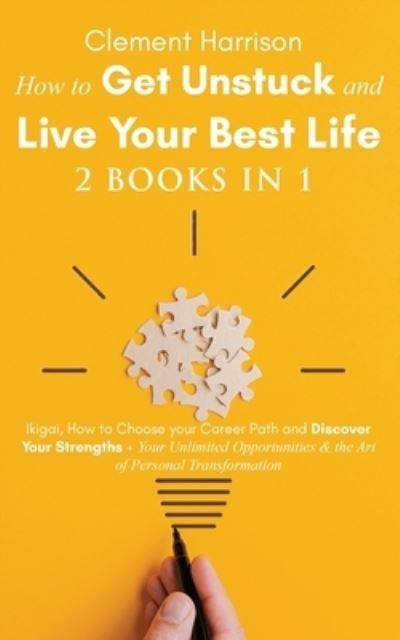 Cover for Clement Harrison · How to Get Unstuck and Live Your Best Life 2 books in 1 (Paperback Book) (2020)