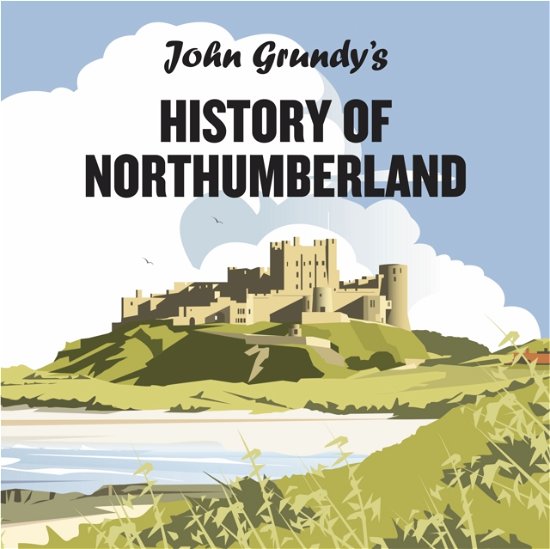 Cover for John Grundy · John Grundy's History of Northumberland (Inbunden Bok) (2022)