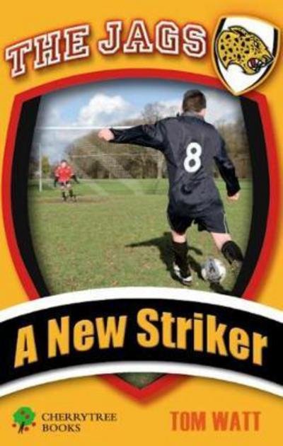 Cover for Tom Watt · A New Striker - The Jags (Paperback Book) (2018)