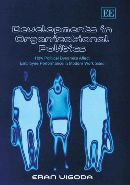 Cover for Eran Vigoda-Gadot · Developments in Organizational Politics: How Political Dynamics Affect Employee Performance in Modern Work Sites (Hardcover Book) (2003)