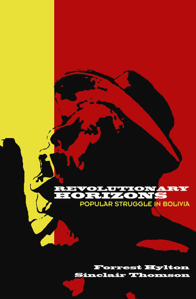 Cover for Forrest Hylton · Revolutionary Horizons: Past and Present in Bolivian Politics (Paperback Book) (2007)