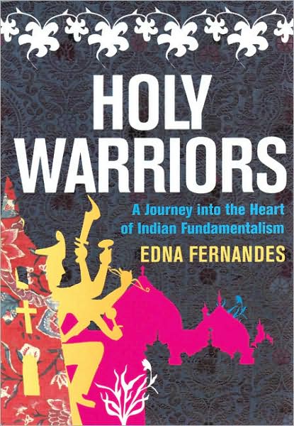 Cover for Edna Fernandes · Holy Warriors: A Journey Into The Heart Of Indian Fundamentalism (Paperback Book) [Main edition] (2008)