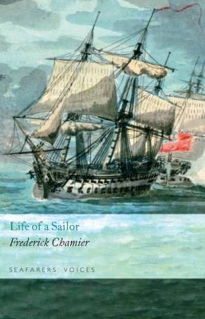 Cover for Frederick Chamier · Life of a Sailor (Seafarers' Voices) (Hardcover Book) (2011)