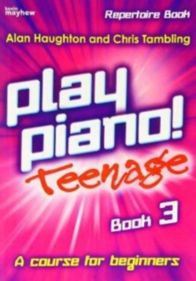 Cover for Play Piano! Teenage Repertoire - Book 3: A Course for Teenage Beginners (Book)