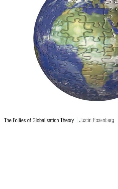 Cover for Justin Rosenberg · The Follies of Globalisation Theory: Polemical Essays (Paperback Bog) (2003)