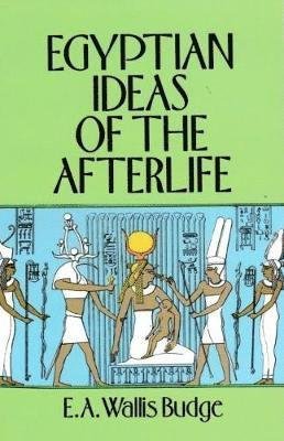 Cover for E A Wallis Budge · Egyptian Ideas of the Afterlife (Taschenbuch) (2019)