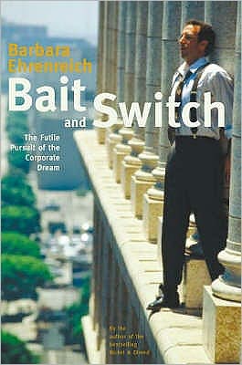 Cover for Ehrenreich, Barbara (Y) · Bait And Switch: The Futile Pursuit of the Corporate Dream (Paperback Book) (2006)