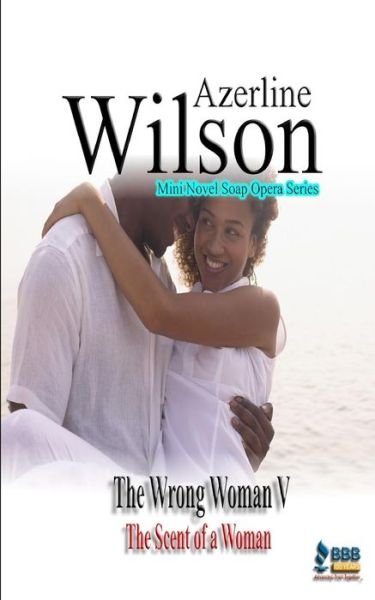 Cover for Azerline Wilson · The Wrong Woman V: the Scent of a Woman (Paperback Book) (2015)