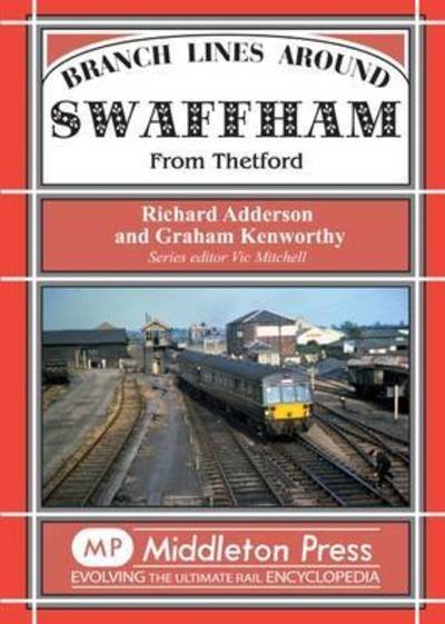 Cover for Richard Adderson · Branch Lines Around Swaffham: From Thetford - Branch Line (Hardcover Book) (2016)