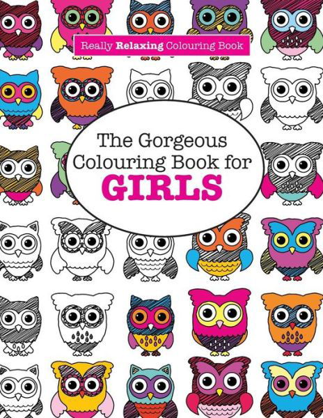 Cover for Elizabeth James · The Gorgeous Colouring Book for GIRLS (A Really RELAXING Colouring Book) (Paperback Bog) (2015)