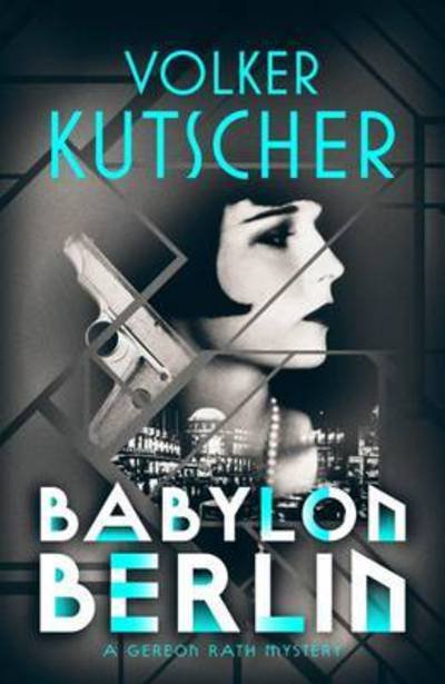Cover for Volker Kutscher · Babylon Berlin - A Gereon Rath Mystery (Taschenbuch) (2016)