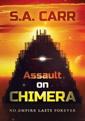 Assault on Chimera - S A Carr - Bøger - UK Book Publishing - 9781910223970 - 21. april 2017