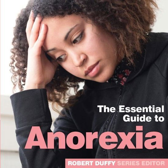 Anorexia: The Essential Guide to - 978-1-91084-397-0 - Robert Duffy - Böcker - BX Plans Ltd - 9781910843970 - 6 september 2018