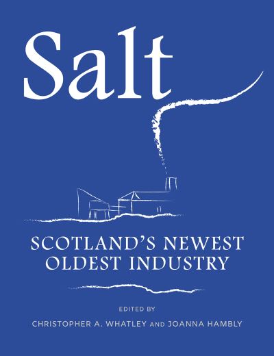 Cover for Christopher A. Whatley · Salt: Scotland’s Newest Oldest Industry (Paperback Book) (2023)