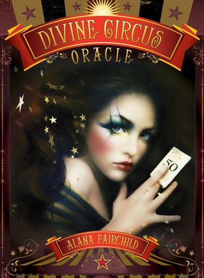 Divine Circus Oracle: Guidance for a Life of Sacred Subversion & Creative Confidence - Fairchild, Alana (Alana Fairchild) - Books - Blue Angel Gallery - 9781922161970 - November 25, 2016
