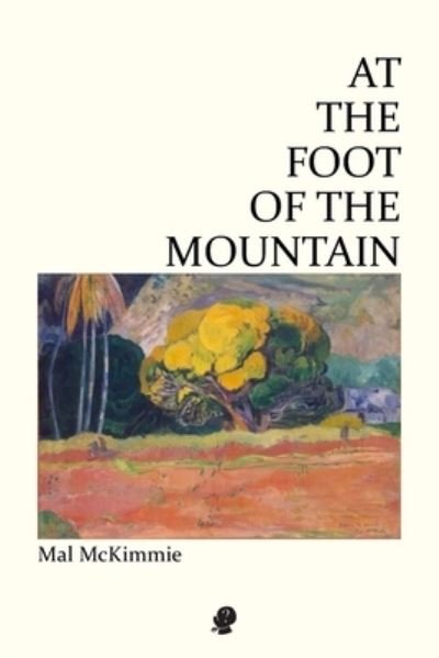 Cover for Mal McKimmie · At the Foot of the Mountain (Taschenbuch) (2021)