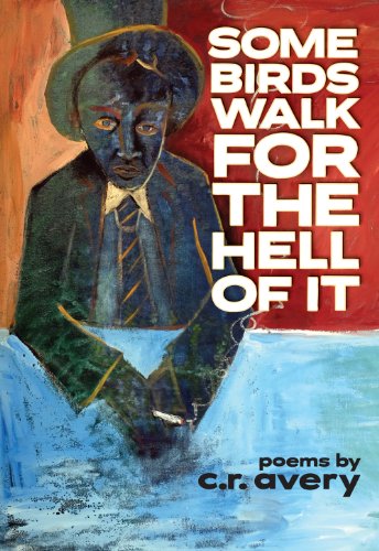 Cover for C.r. Avery · Some Birds Walk For the Hell of It (Paperback Book) (2014)