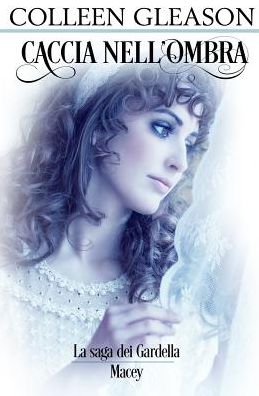 Cover for Colleen Gleason · Caccia Nell'ombra: Macey N. 2 - La Saga Dei Gardella (Paperback Book) (2016)