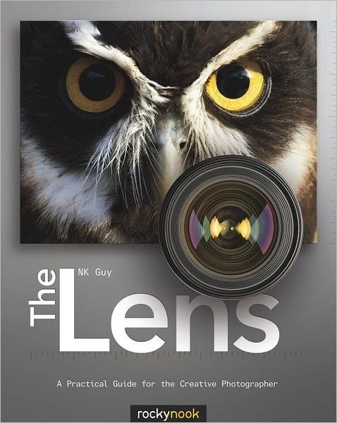 Cover for Nk Guy · The Lens: a Practical Guide for the Creative Photographer (Paperback Bog) (2012)