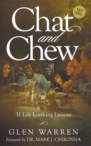 Chat and Chew: 31 Life Learning Lessons - Glen Warren - Books - PearlStone Publishing - 9781936513970 - March 20, 2015