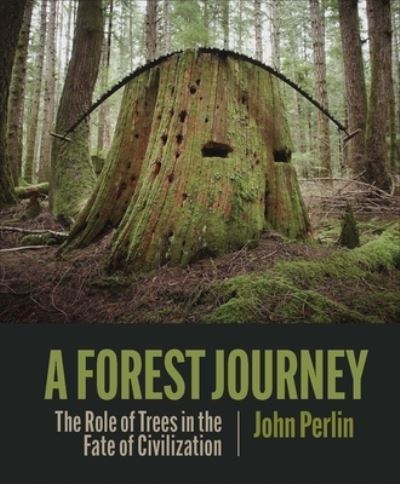 Cover for John Perlin · The Forest Journey: The Story of Trees and Civilization (Hardcover Book) [Revised edition originally published in 1986 edition] (2023)