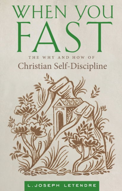 Cover for L Joseph Letendre · When You Fast: The Why and How of Christian Self-Discipline (Paperback Book) (2021)