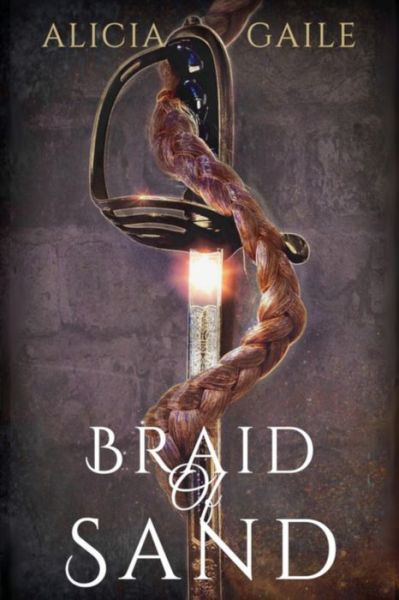 Cover for Alicia Gaile · Braid of Sand (Paperback Book) (2018)