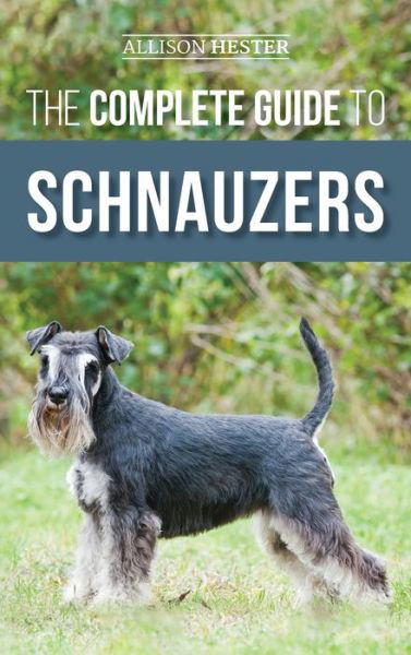 Cover for Allison Hester · The Complete Guide to Schnauzers (Hardcover Book) (2020)
