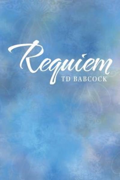 Cover for Td Babcock · Requiem (Paperback Book) (2019)