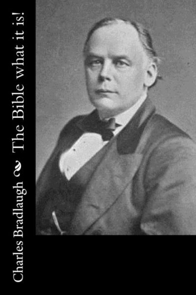 Cover for Charles Bradlaugh · The Bible what it is! (Taschenbuch) (2017)