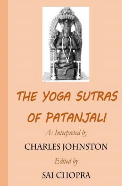 The Yoga Sutras of Patanjali - Charles Johnston - Books - Createspace Independent Publishing Platf - 9781975657970 - August 21, 2017