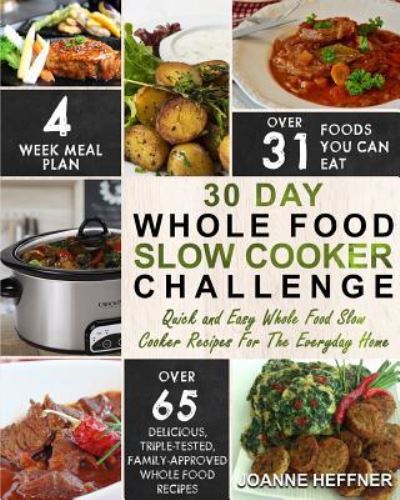 Cover for Joanne Heffner · 30 Day Whole Food Slow Cooker Challenge (Paperback Book) (2017)