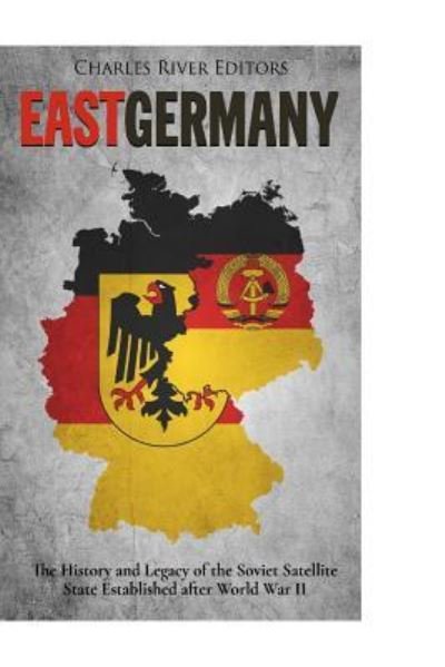 Cover for Charles River Editors · East Germany (Pocketbok) (2017)