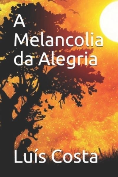 Cover for Luis Costa · A Melancolia da Alegria (Paperback Book) (2018)