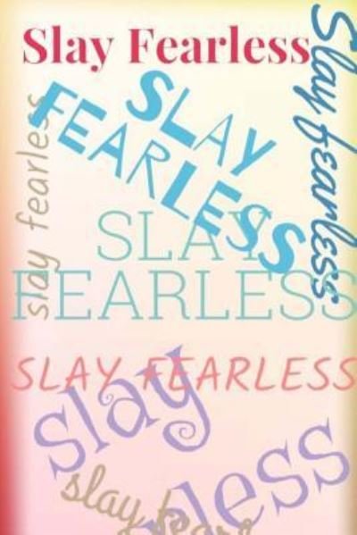 Slay Fearless - Dba (Abd) Nikki Giovanni a Huff - Books - Createspace Independent Publishing Platf - 9781983618970 - January 5, 2018
