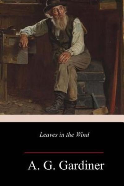 Cover for A G Gardiner · Leaves in the Wind (Pocketbok) (2018)