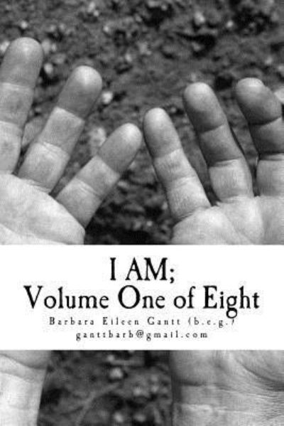 Cover for Barbara Eileen Gantt · I AM; Volume One of Eight (Paperback Book) (2018)