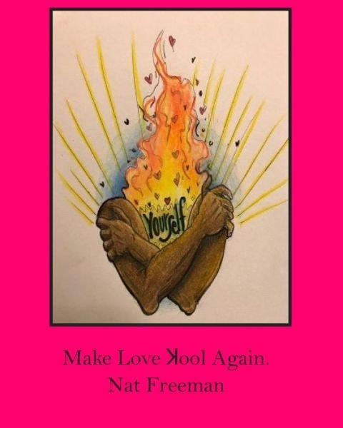 Cover for Nat Freeman · Make Love Kool Again (Paperback Book) (2018)