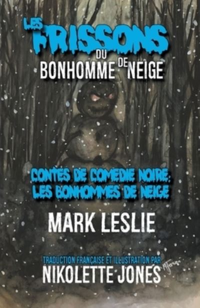 Frissons du Bonhomme de Neige - Mark Leslie - Książki - Stark Publishing - 9781989351970 - 31 marca 2023