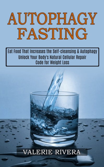 Autophagy Fasting - Valerie Rivera - Books - Tomas Edwards - 9781989744970 - January 24, 2021